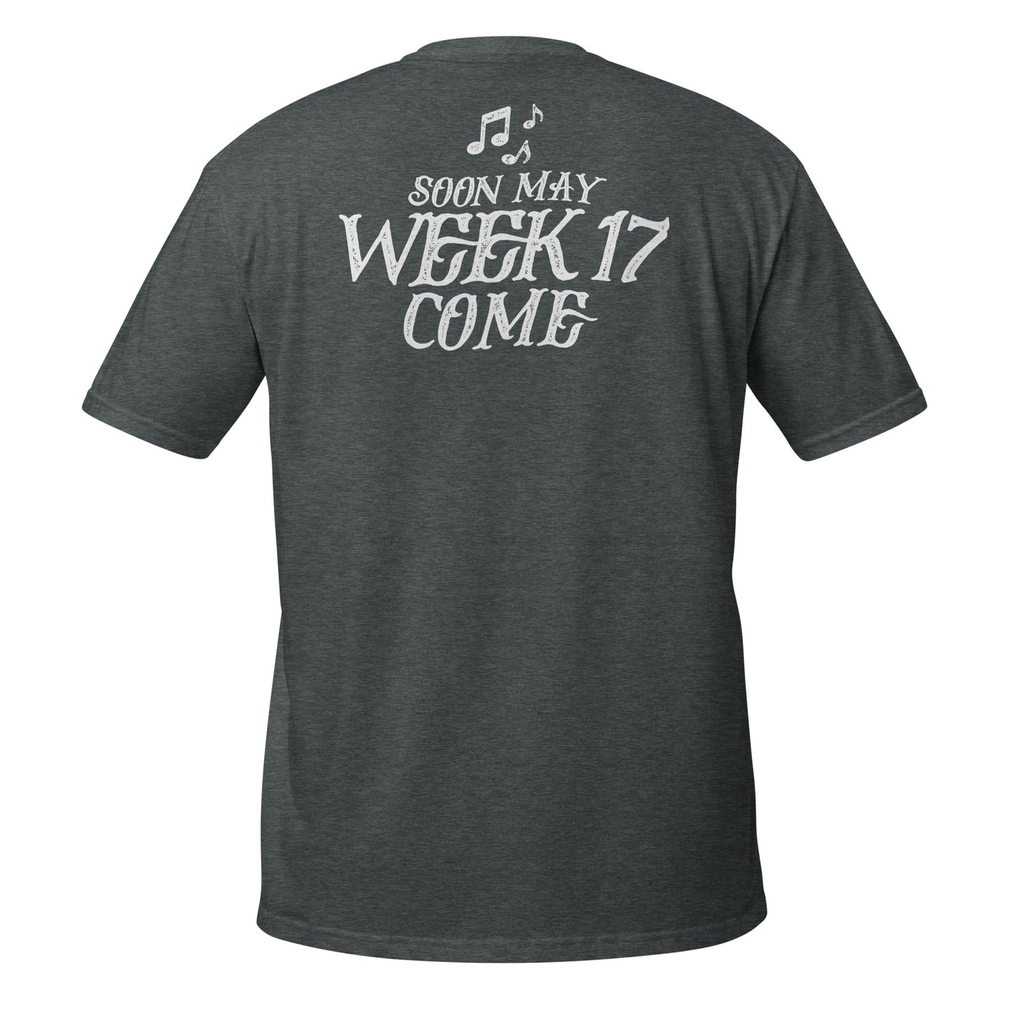 Soon May Week 17 Come t-shirt