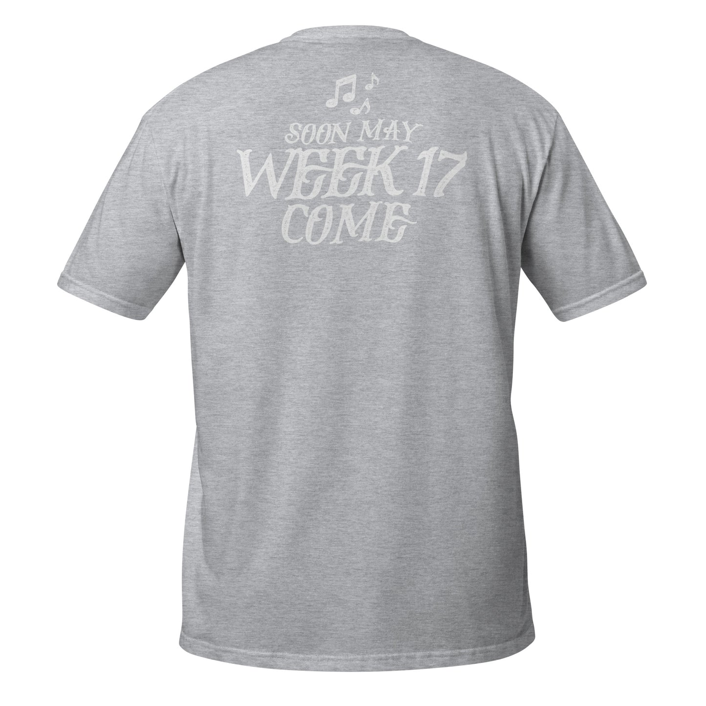 Soon May Week 17 Come t-shirt