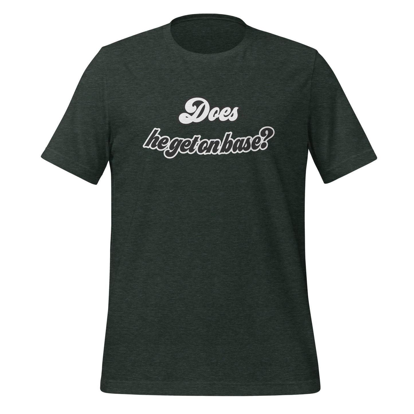 Does He Get On Base t-shirt